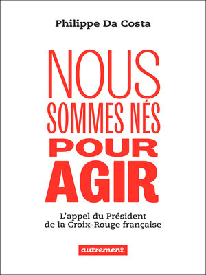 cover image of Nous sommes nés pour agir. L'appel du président de la Croix-Rouge française
